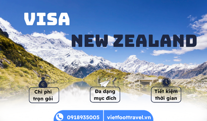 Thủ Tục Hồ Sơ Visa New Zealand Mới Nhất: Hướng Dẫn Chi Tiết Cùng Vietfoot Travel