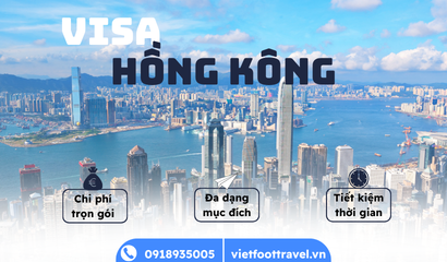 Thủ Tục Hồ Sơ Visa Hồng Kông Mới Nhất: Hướng Dẫn Chi Tiết Cùng Vietfoot Travel