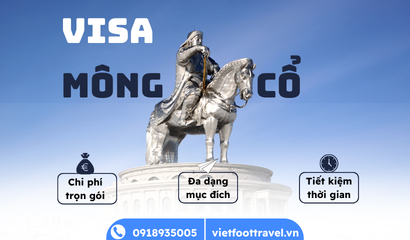Thủ Tục Hồ Sơ Visa Mông Cổ Mới Nhất: Hướng Dẫn Chi Tiết Cùng Vietfoot Travel